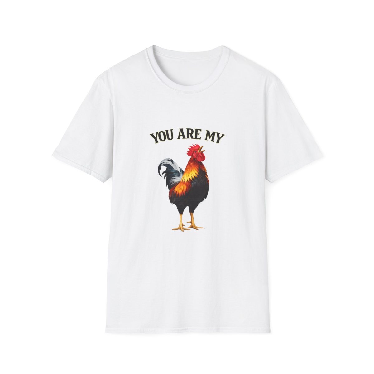 Rooster 'You Are My' T-Shirt
