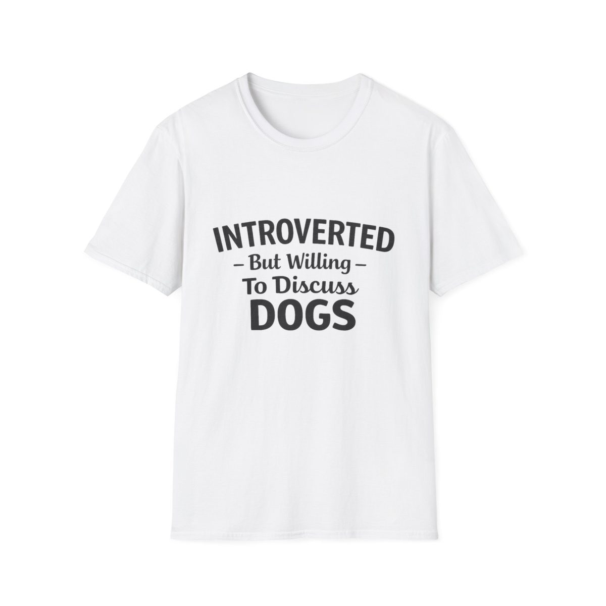 Introverted But Willing To Discuss Dogs T-Shirt