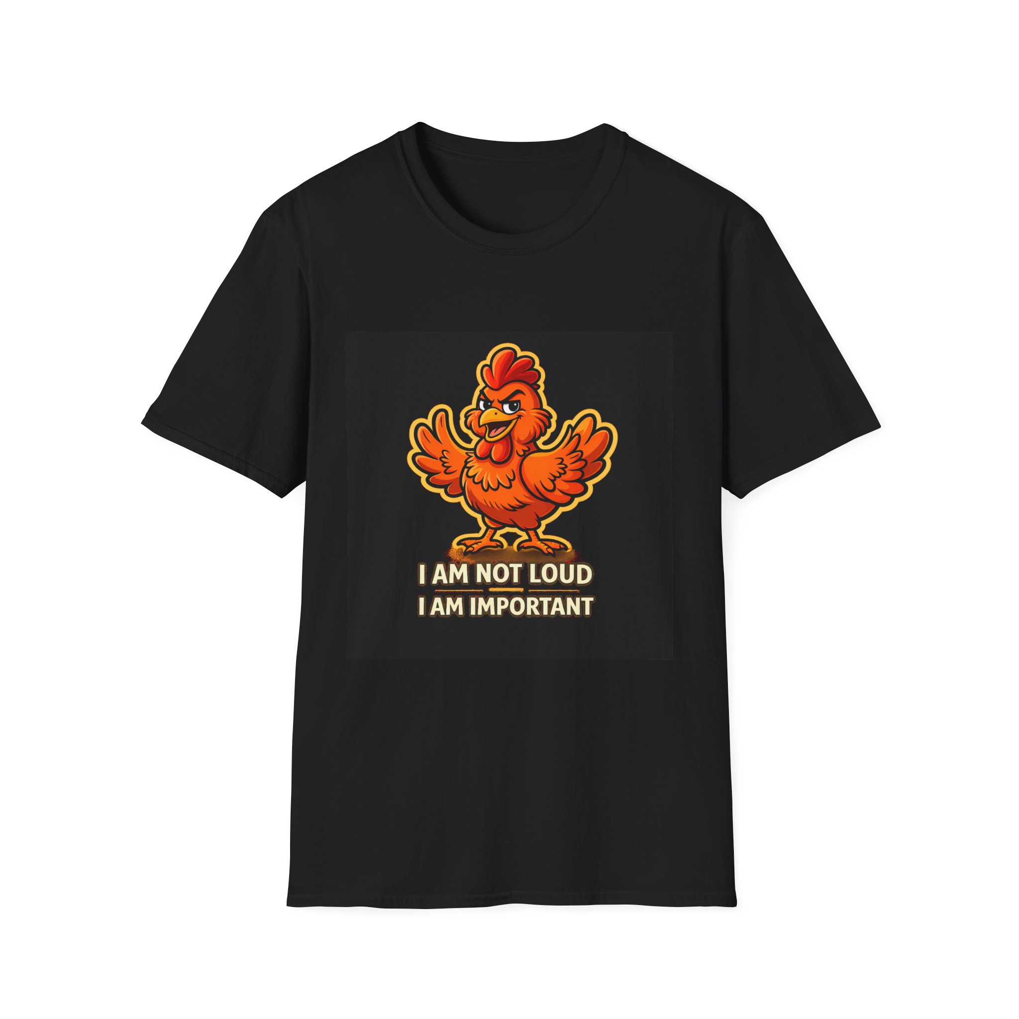 Chicken Graphic T-Shirt — "I Am Not Loud I Am Important" Funny Farm Animal Tee
