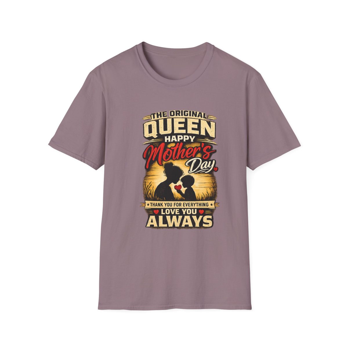 Mother’s Day Queen T-Shirt – “The Original Queen Happy Mother’s Day I Love You Always”