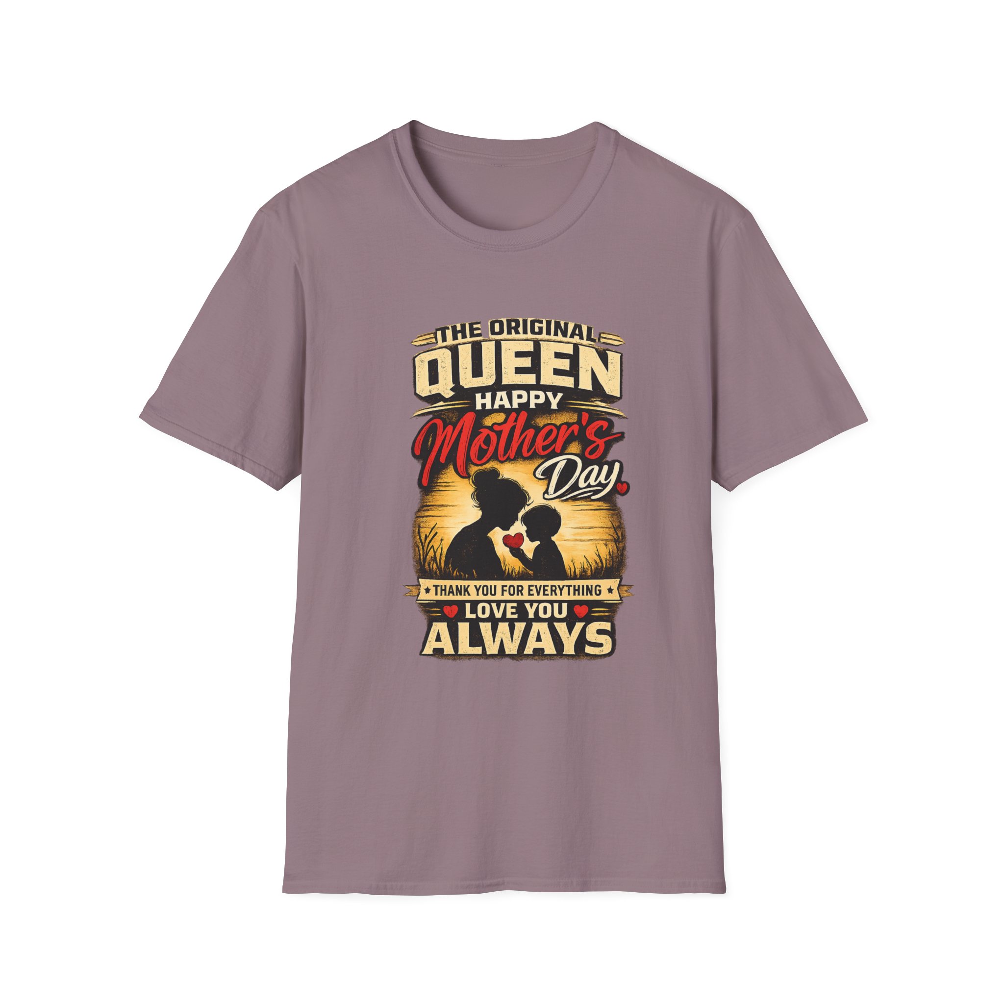 Mother’s Day Queen T-Shirt – “The Original Queen Happy Mother’s Day I Love You Always”
