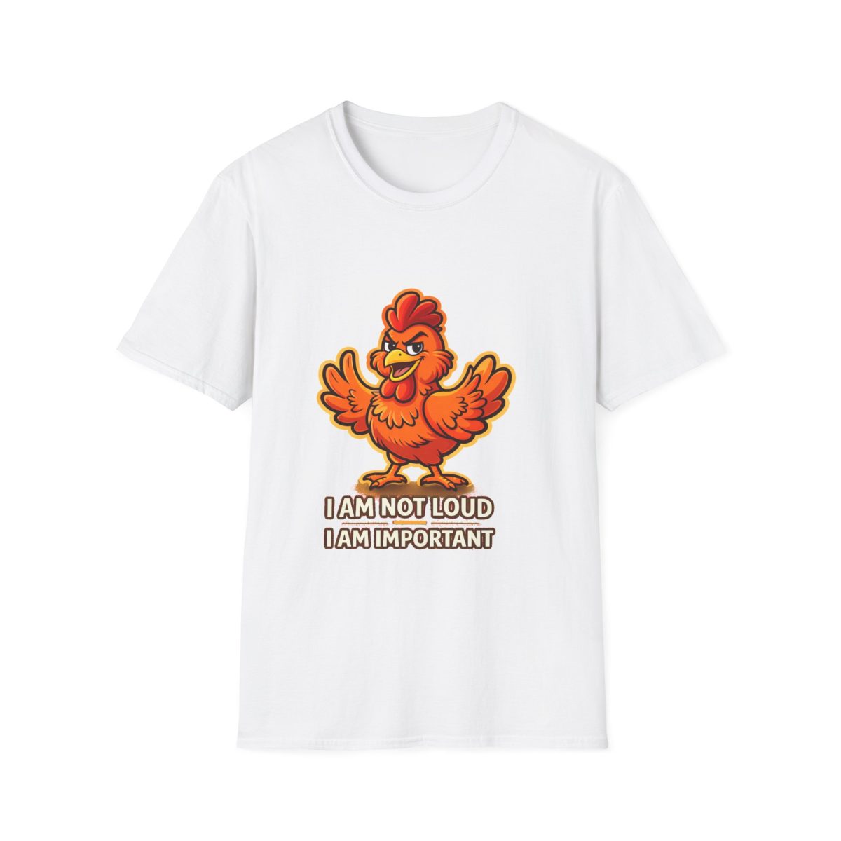I Am Important Chicken T-Shirt — Funny Loud Rooster Graphic Tee